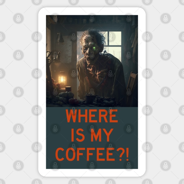 WHERE IS MY COFFEE?! Sticker by baseCompass